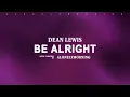 Download Lagu Dean Lewis - Be Alright (Lyrics)