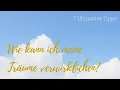 Download Lagu Wie kann ich meine Träume verwirklichen? 7 Tipps von einer Autorin