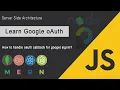 Learn Google oAuth Callback Server side Architecture MERN Stack JSUniv