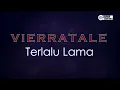 Download Lagu Vierratale - Terlalu Lama ( Karaoke Version )