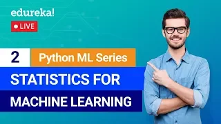Python Machine Learning - Class 2 Statistics For Machine Learning Machine Learning Edureka