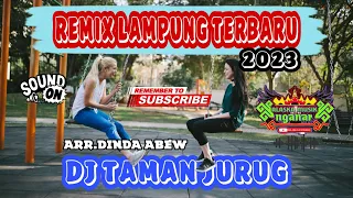 Download REMIX LAMPUNG TERBARU || DJ TAMAN JURUG 2023 ARR DINDA ABEW MP3