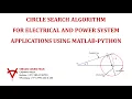 CIRCLE SEARCH ALGORITHM FOR ELECTRICAL AND POWER SYSTEM APPLICATIONS USING MATLAB-PYTHON