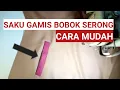 Lagu CARA MEMBUAT KANTONG BOBOK ATAU SAKU BOBOK/PASPOAL SERONG GAMIS untuk pemula