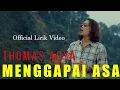 Download Lagu MENGGAPAI ASA  - THOMAS ARYA | LIRIK