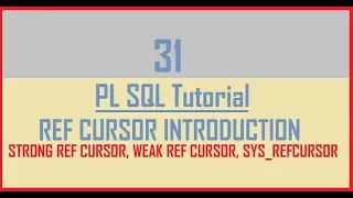 Tutorial 31 REF CURSOR in Oracle - Intro Strong Ref Cursor Weak Ref Cursor Sys