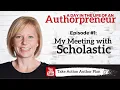 Take Action Author Plan Blog My Meeting with Scholastic Episode 1