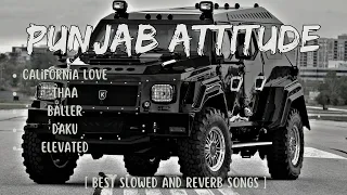 Punjab Attitude🔥🥶 | [ Best Slowed and Reverb Songs🤟 ] | Top Attitude Songs🔥