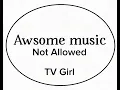 TV Girl - Not Allowed