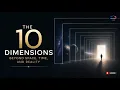 The 10 Dimensions Explained Beyond Space Time and Reality