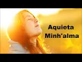 Aquieta Minh'alma  com  letras