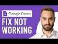 How To Fix Google Forms Not Working Quick Steps To Resolve Google Forms Not Working