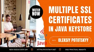 Multiple SSL Certificates in a Single Java KeyStore Best Practices and Server Behavior
