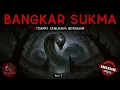 Download Lagu LEUWEUNG SANCAGEUTIH - Part 7 - BANGKAR SUKMA by QWERTYPING