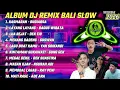 Lagu ALBUM DJ REMIX BALI SLOW BASS TAHUN BARU 2026 Santuy enak didengar