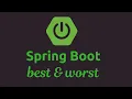 Spring Boot the best and the worst