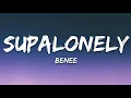 BENEE - Supalonely (Lyrics) ft. Gus Dapperton "i know i f up i'm just a loser"