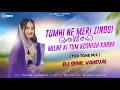 Download Lagu Tumhi Ne Meri Zindgi | Milne Ki Tum Kosis | Tur Tone Mix | Dj Senil Vaheval | Trusha Chaudhari