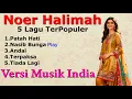NOER HALIMAH - 5 LAGU TERPOPULER DAN PALING LARIS - VERSI MUSIK INDIA [By Musik Viral]
