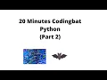 20 Minutes Codingbat Part 2