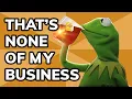 Kermit the Frog Sipping Tea The Story Behind the None of My Business Meme Meme History