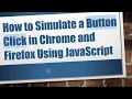 How to Simulate a Button Click in Chrome and Firefox Using JavaScript