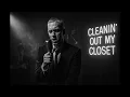 Lagu Eminem – Cleanin’ Out My Closet (like a painful 1950s blues confession)