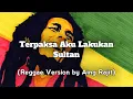 Download Lagu Terpaksa Aku Lakukan - Sultan (Reggae Version by Aing Rajit)