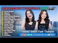 Download Lagu LAGU DANGDUT HITS TERPOPULER 2025 - DANGDUT KOPLO TERBARU 2025 PALING BANYAK DICARI - VIRAL TIKTOK