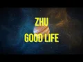 Download Lagu Zhu - Good Life (Lyrics / Letra)