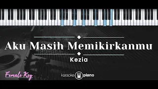 aku masih memikirkanmu kezia karaoke piano female key 