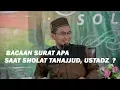 Download Lagu Jamaah Bertanya : Ustadz Adi Hidayat Baca Surat Apa Saat Sholat Tahajjud ?