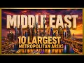 Middle East s 10 Largest Metropolitan Areas Explained Population Geography