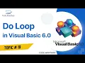 Do Loop While and Do Loop Until Loops in Visual Basic 6 0 What is Do Loop