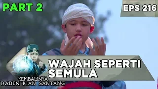 Download Wajah Kian Santang kembali Seperti Semula - Kembalinya Raden Kian Santang Eps 216 PART 2 MP3