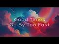 Dylan Scott - Good Times Go By Too Fast (Lyric)