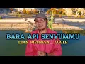 Download Lagu BARA API SENYUMMU - DIAN PIESHESA (COVER)