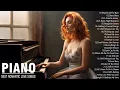 Download Lagu Beautiful Piano Melodies: The Best Romantic Love Songs Playlist - Relaxing Piano Instrumental Music