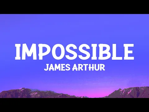 Download MP3 James Arthur - Impossible (Lyrics)