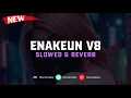 DJ Enakeun V8 ( Slowed \u0026 Reverb ) 🎧