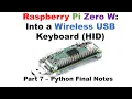 Raspberry Pi Zero W Into a Wireless USB Keyboard HID Part 7 Python Final Notes