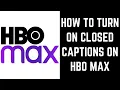 How to Turn on Closed Captions on HBO Max