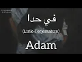 في حدا (Fi Hada) - Adam (ادم) | كلمات (Lirik-Terjemahan)