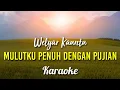 Download Lagu Mulut Ku Penuh Dengan Pujian Karaoke Welyar Kauntu
