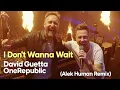 Download Lagu David Guetta \u0026 OneRepublic - I Don't Wanna Wait (Alek Human Remix)