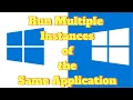 How to Run Multiple Instances of the Same Application in Windows