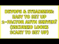 DevOps SysAdmins Easy to set up 2-factor auth server SecureID looks scary to set up
