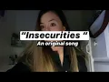 Insecurities original song