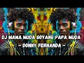 Download Lagu Dj Mama Muda Goyang Papa Muda - Donny Fernanda