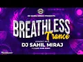 Download Lagu Breathless Trance Remaster | Circuit Mix | DJ SAHIL MIRAJ